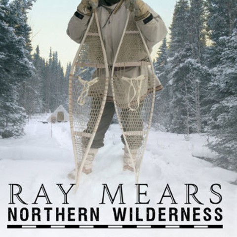 Ray Mears Northern Wilderness