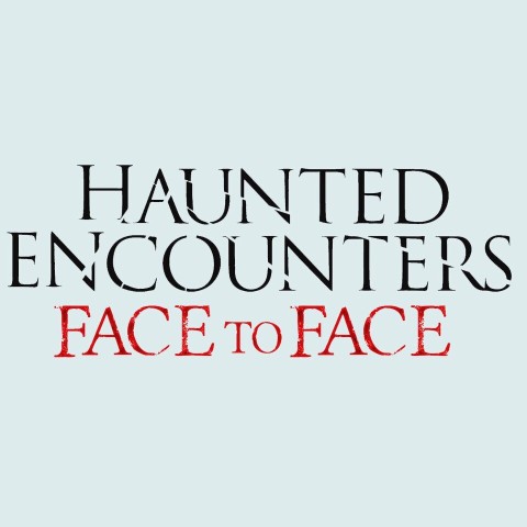 Haunted Encounters: Face to Face