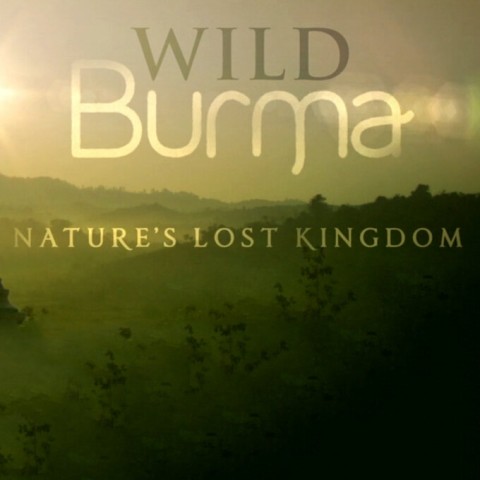 Wild Burma: Nature's Lost Kingdom