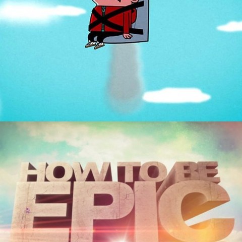 How to Be Epic @ Everything