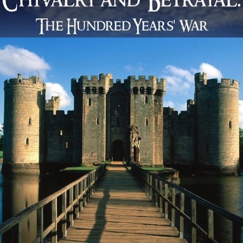 Chivalry and Betrayal: The Hundred Years War