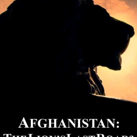 Afghanistan: The Lion's Last Roar?