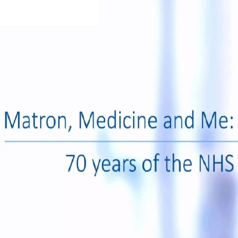 Matron, Medicine and Me: 70 Years of the NHS