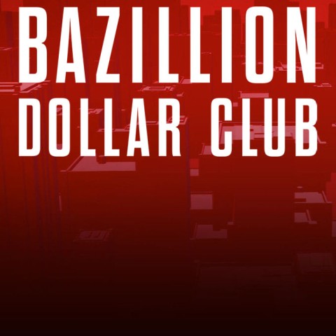 Bazillion Dollar Club