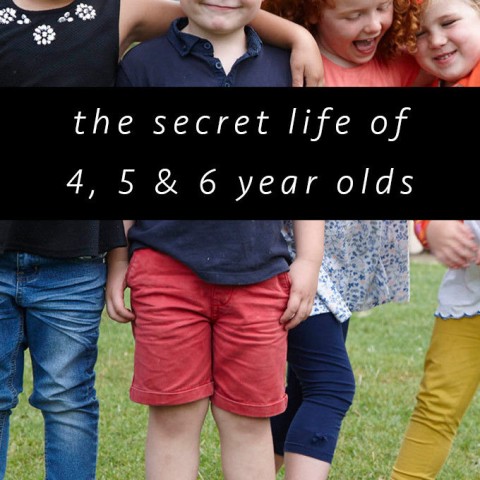 The Secret Life of 4, 5 and 6 Year Olds