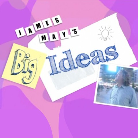 James May's Big Ideas