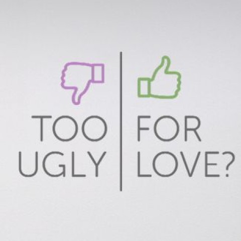 Too Ugly for Love?