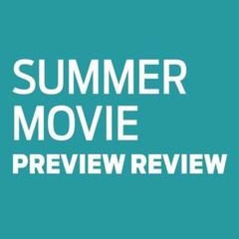 Summer Movie Preview Review
