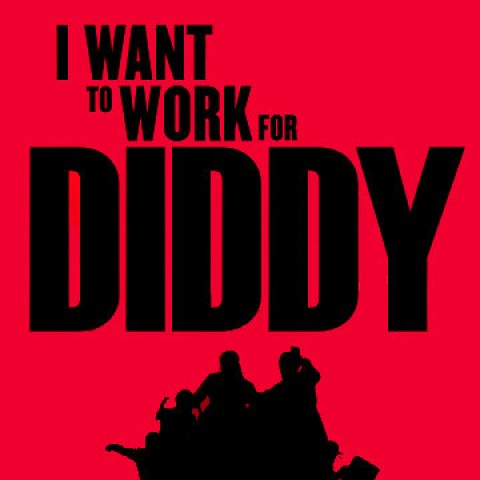 I Want to Work for Diddy