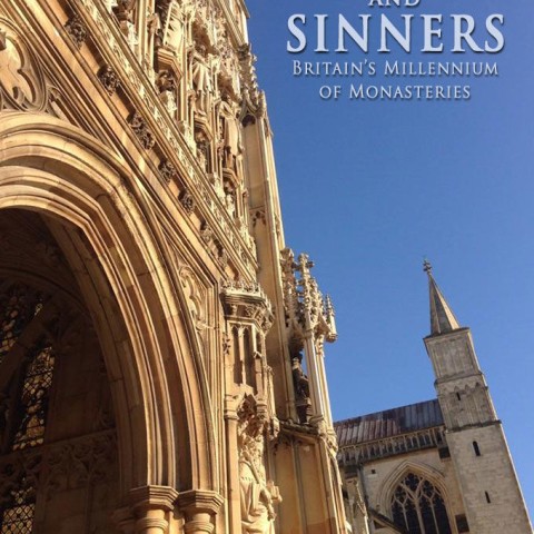 Saints and Sinners: Britain's Millennium of Monasteries