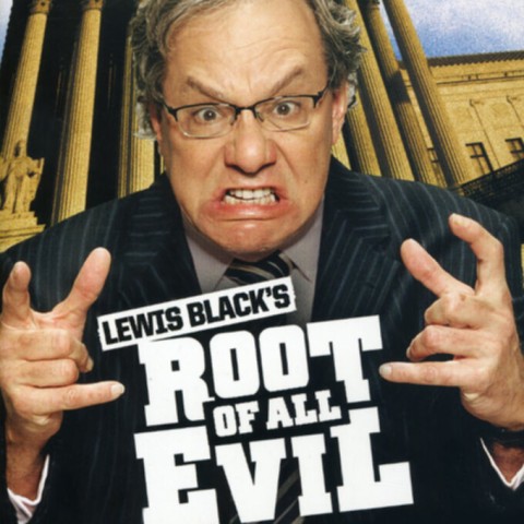 Lewis Black's Root of All Evil