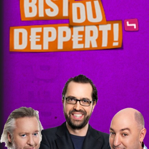 Bist du deppert!