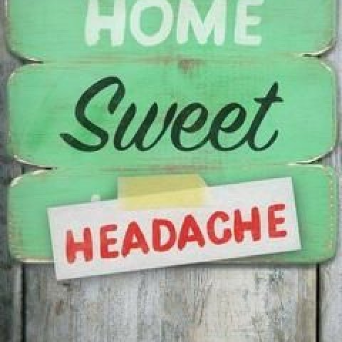Home Sweet Headache