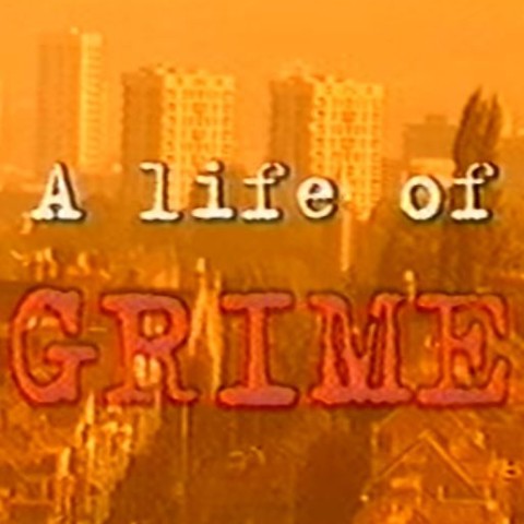 A Life of Grime
