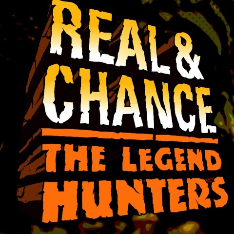 Real & Chance: The Legend Hunters