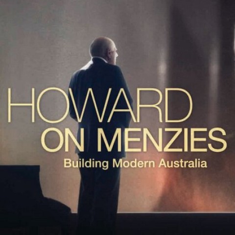 Howard on Menzies: Building Modern Australia