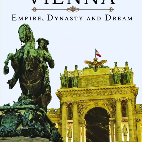 Vienna: Empire, Dynasty and Dream