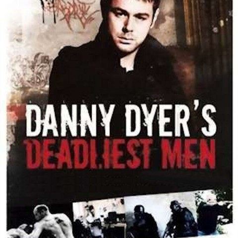 Danny Dyer's Deadliest Men