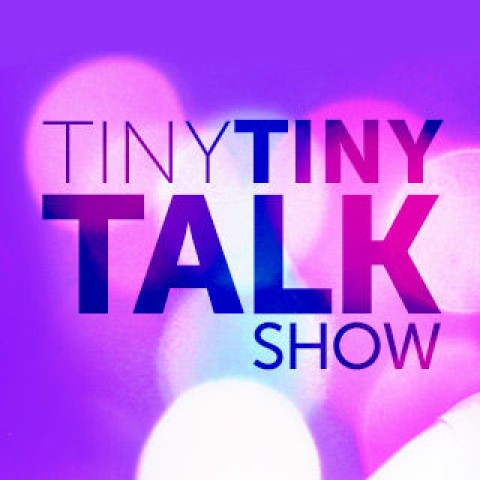 Tiny Tiny Talk Show