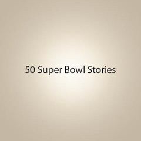 50 Super Bowl Stories