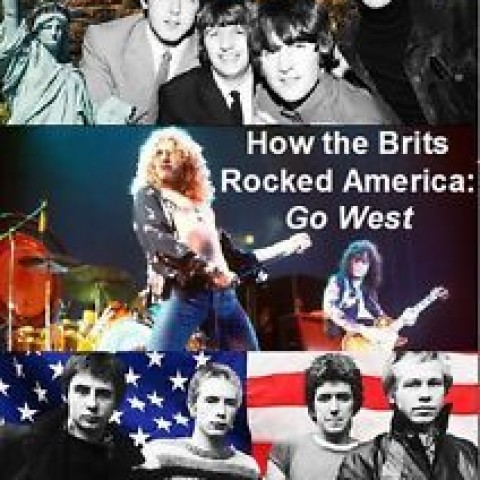 How the Brits Rocked America: Go West