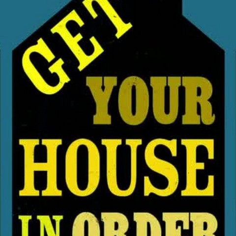 Get Your House in Order