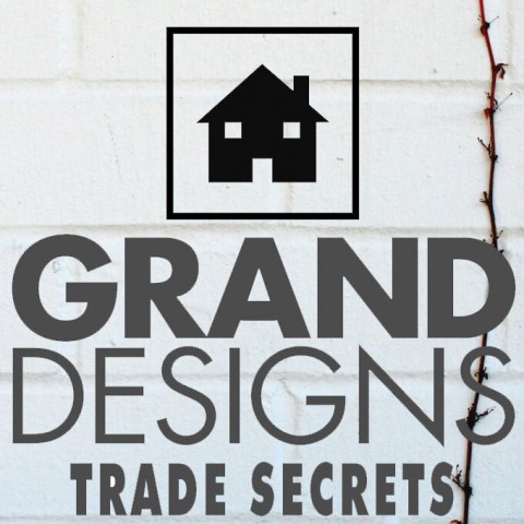 Grand Designs Trade Secrets