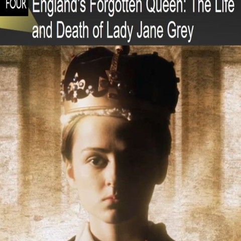 England's Forgotten Queen: The Life and Death of Lady Jane Grey
