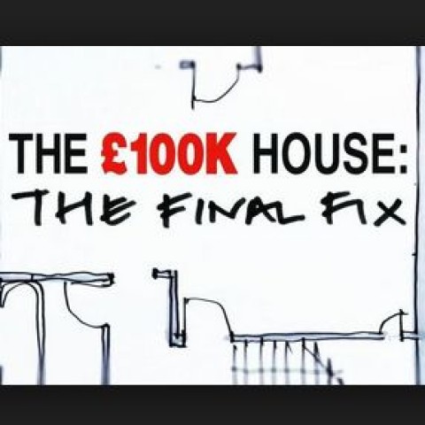 The £100k House: The Final Fix