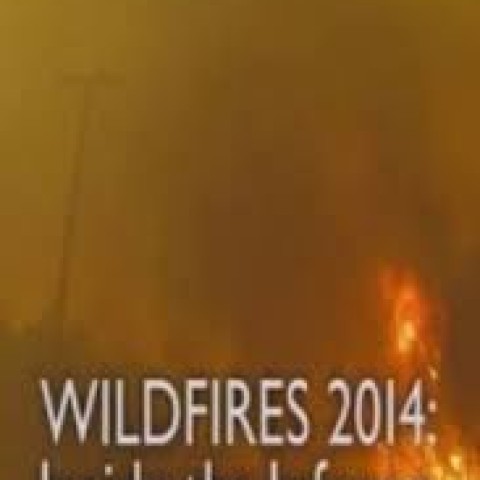 Wildfires 2014: Inside the Inferno