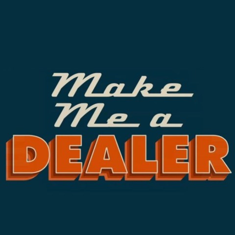 Make Me a Dealer