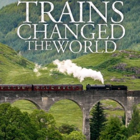 How Trains Changed the World