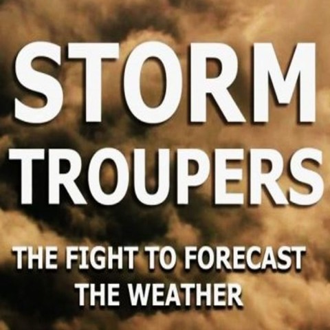 Storm Troupers: The Fight to Forecast the Weather