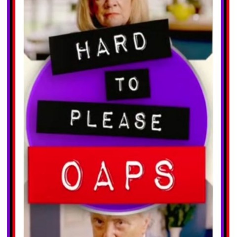 Hard to Please OAPs