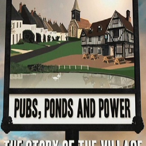 Pubs, Ponds and Power: The Story of the Village