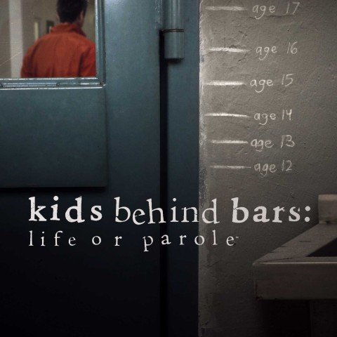 Kids Behind Bars: Life or Parole