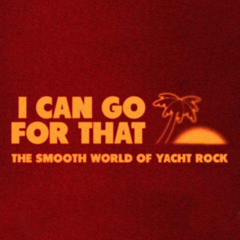 I Can Go for That: The Smooth World of Yacht Rock