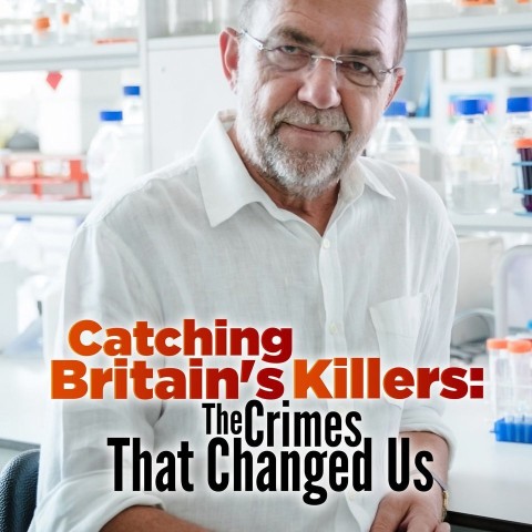 Catching Britain's Killers: The Crimes That Changed Us