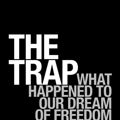 The Trap: What Happened to Our Dream of Freedom