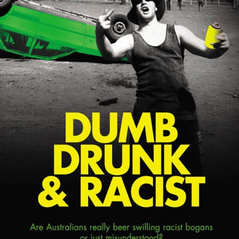 Dumb, Drunk & Racist