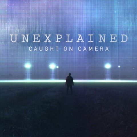 Unexplained: Caught on Camera