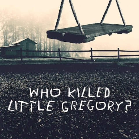 Who Killed Little Gregory?