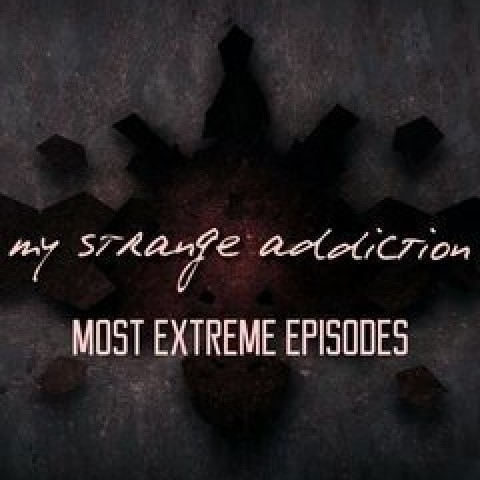 My Strange Addiction: Most Extreme Episodes