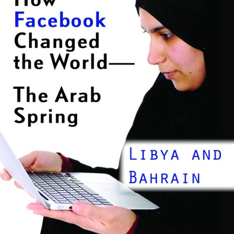 How Facebook Changed the World: The Arab Spring