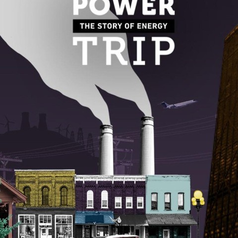 Power Trip: The Story of Energy