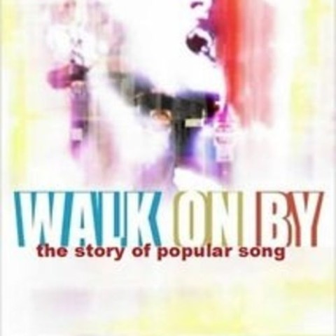 Walk on By: The Story of Popular Song