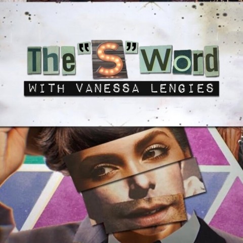 The "S" Word with Vanessa Lengies