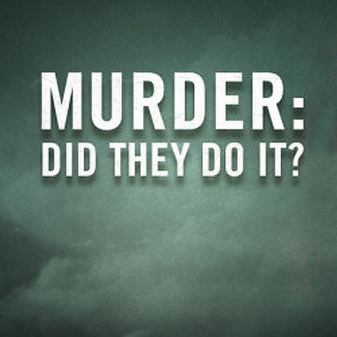 Murder: Did They Do It?