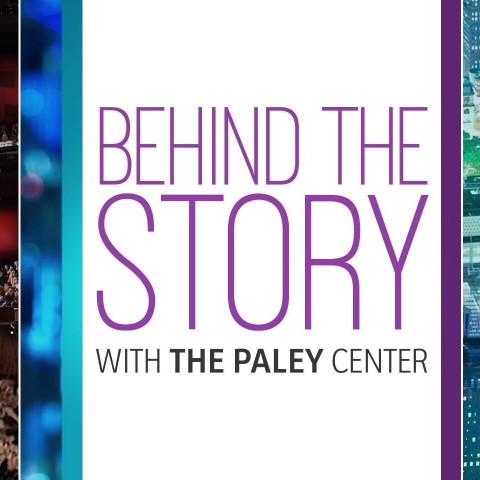 Behind the Story with the Paley Center