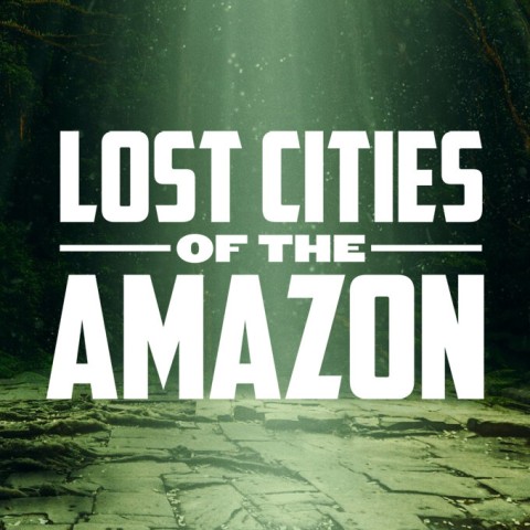 Lost Cities of the Amazon